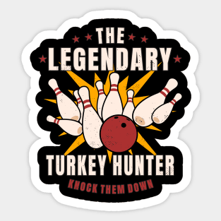 Bowling The Legendary Turkey Hunter Funny Bowler Sticker